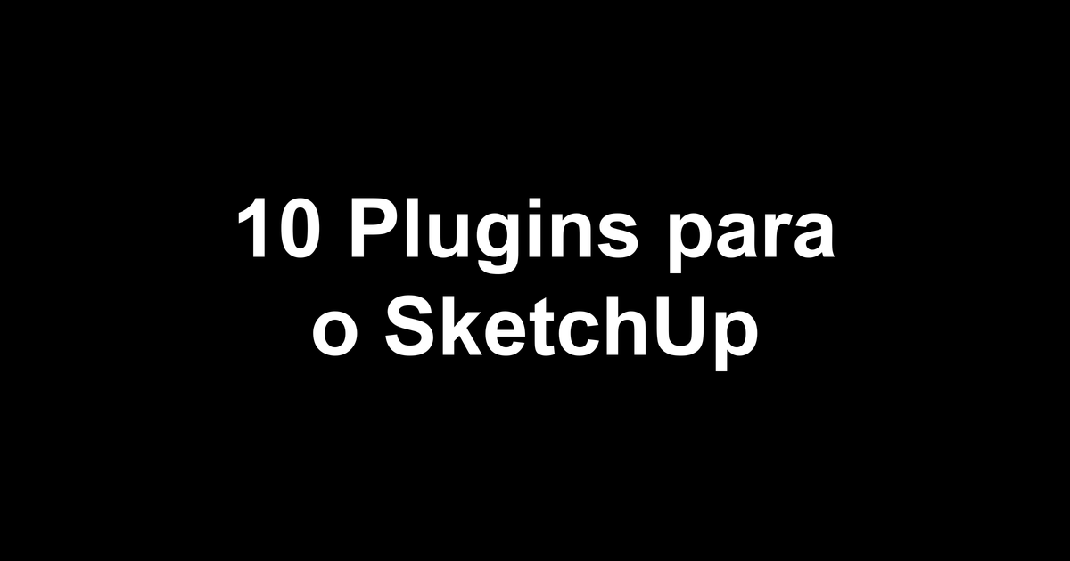 IA para SketchUp: 10 Plugins e Ferramentas que Todo Arquiteto Precisa em 2026